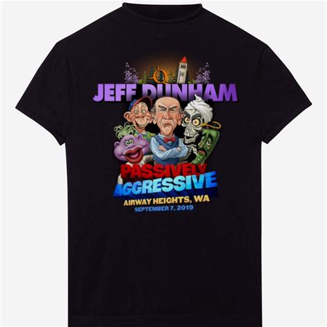 Pretty Jeff Dunham Passively Aggressive Airway Heights Shirts Hoodie