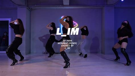 Jay Park Mommae Remix Lim Choreography 대구댄스학원 걸리쉬 Youtube