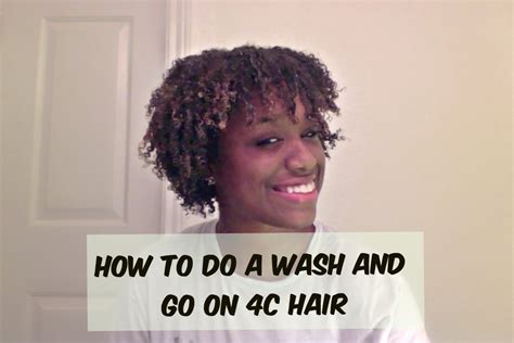 how to do a wash and go on 4b and 4c hair youtube