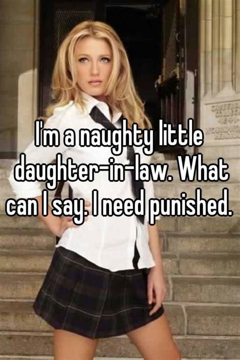 Im A Naughty Little Daughter In Law What Can I Say I Need Punished