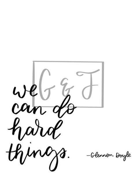 Glennon Doyle Quote We Can Do Hard Things Quote Inspirational Quote