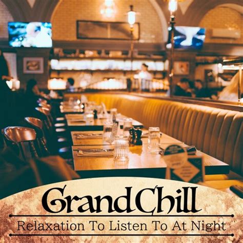 Stream Grand Chill Listen To Relaxation To Listen To At Night