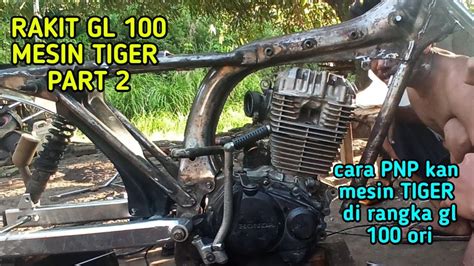 Rakit Gl 100 Basic Tiger Cara Pnp Kan Mesin Tiger Di Rangka Gl 100