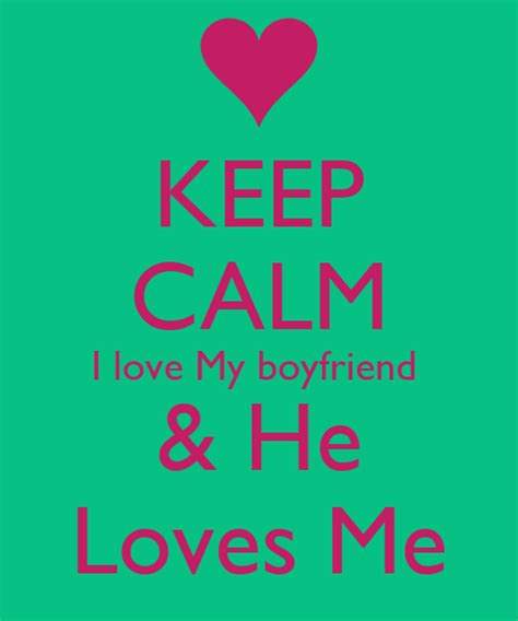 Keep Calm I Love My Boyfriend And He Loves Me Keep Calm And Carry On