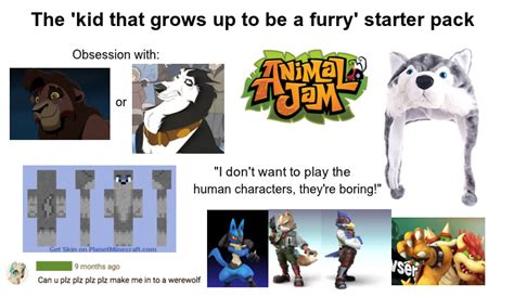 The Kid That Grows Up To Be A Furry Starter Pack Rstarterpacks