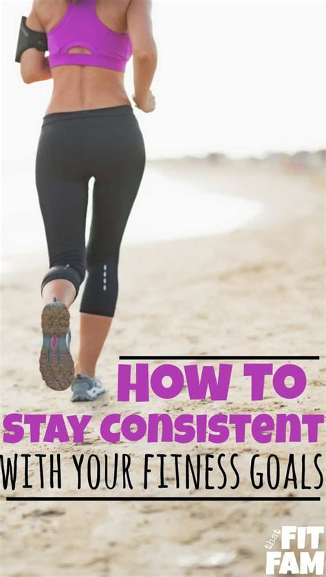 How To Stay Consistent That Fit Fam