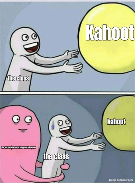 Kahoot The Class The Class Kahoot The Person Who Put A Inapp Meme