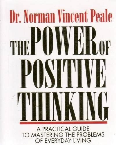 The Power Of Positive Thinking A Practical Guide To Mastering The
