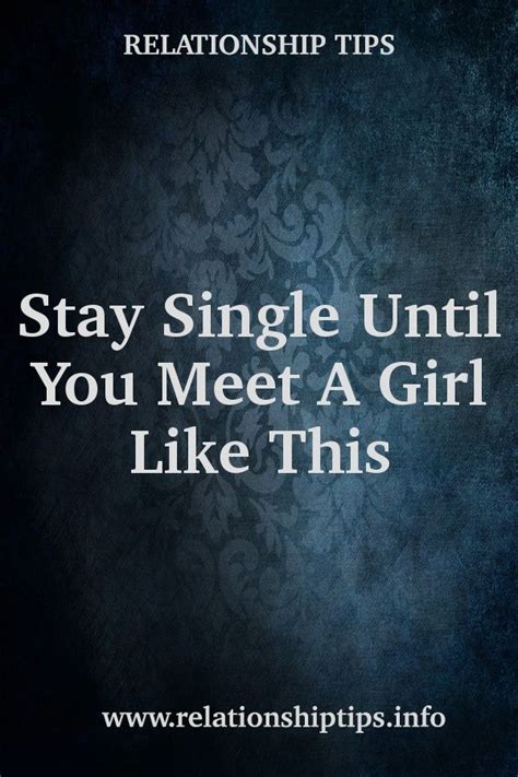 stay single until you meet a girl like this relationshipquotes movingon allaboutmen marriage