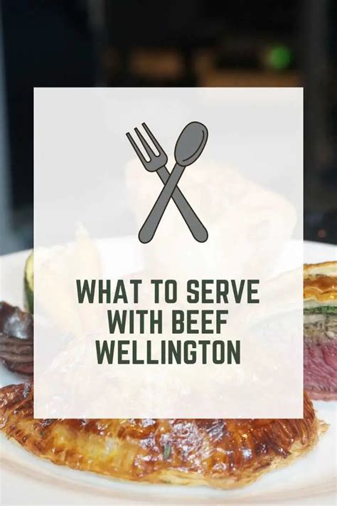 What To Serve With Beef Wellington Quick And Delicious