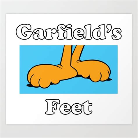 Garfields Feet Art Print By An Alien Society6