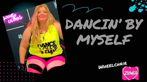 Dancin By Myself By China Ann Mcclain Zumba Wheelchair Dance