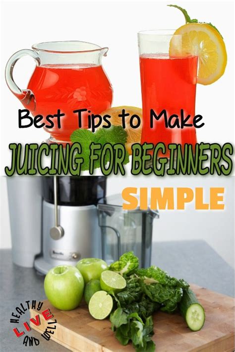 Best Tips To Make Juicing For Beginners Simple Juicing Benefits