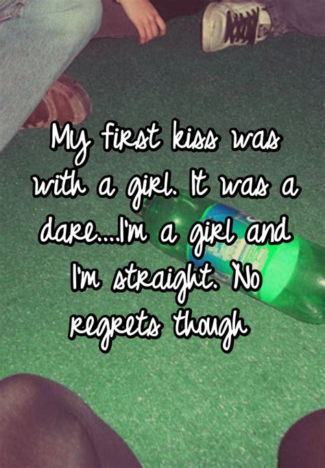 My First Kiss Was With A Girl It Was A Dareim A Girl And Im Straight No Regrets Though