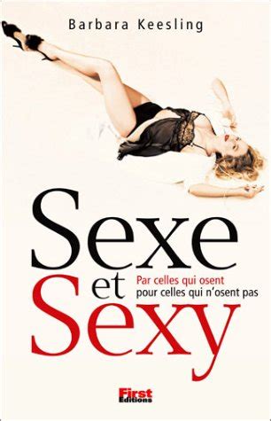 T L Charger Sexe Et Sexy Par Celles Qui Osent Pour Celles Qui N Osent Pas Barbara Keesling