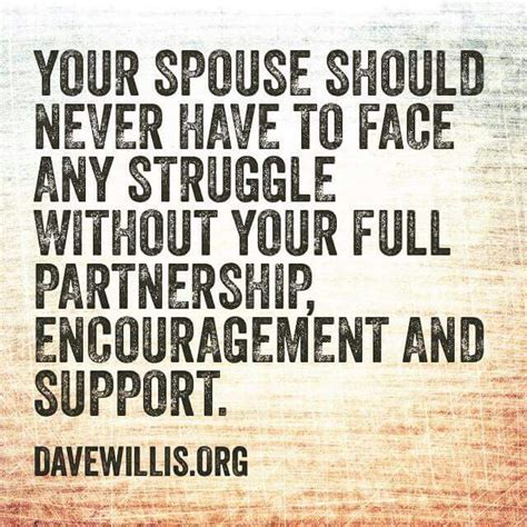 Your Spouse Should Never Have To Face Any Struggle Without Your Full
