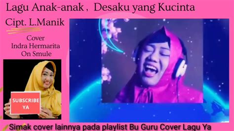 Lagu Anak Anak Desaku Yang Kucinta Cipt Lmanik Cover Indra