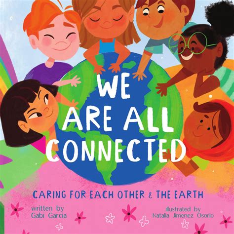 We Are All Connected Caring For Each Other And The Eearth By Gabi Garcia