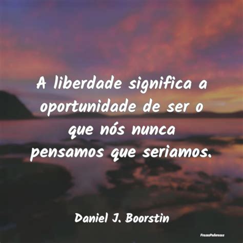 Frases Para Liberdade Pjl Significado De Liberdade No Dicio Dicion Rio Online De Portugu S