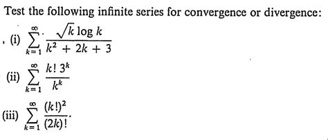 Solved Test the following infinite series for convergence or | Chegg.com