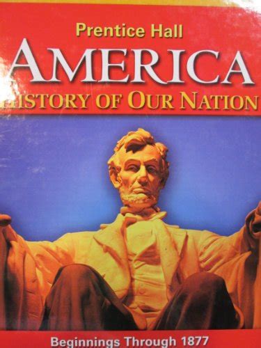 America History Of Our Nation Beginnings To 1877 Teacher Edition