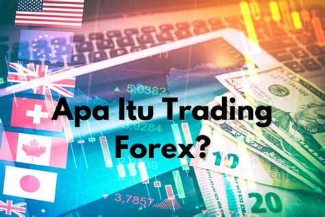 Apa Itu Trading Forex Investbro