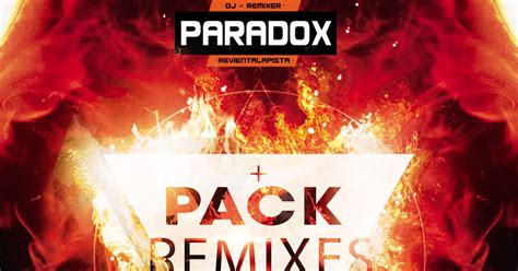 Pack Remixes Full Dj Paradox Pack Remixes Full 3 Proximamente