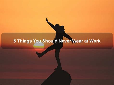 5 Things You Should Never Wear At Work Javascriptjobs