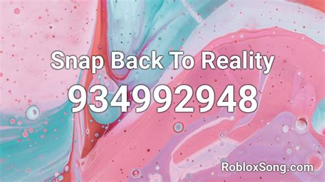 Snap Back To Reality Roblox Id Roblox Music Codes