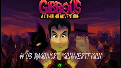 Gibbous A Cthulhu Adventure 03 Passwort Schwertfisch Youtube