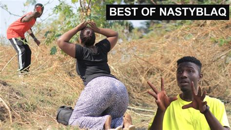 Best Of Nastyblaq Comedy Compilations Part 1 Try Not To Laugh Youtube