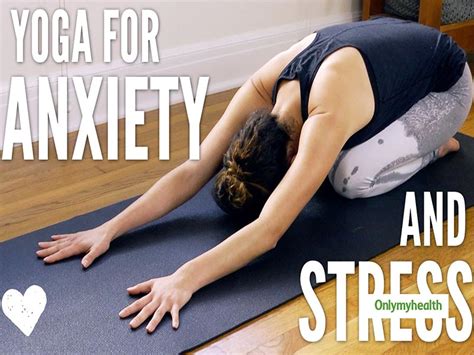 Can Yoga Help To Manage Anxiety Disorder Onlymyhealth