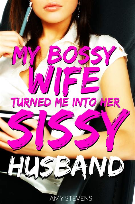 MY BOSSY WIFE TURNED ME INTO HER SISSY Sissification And Cuckolding Of