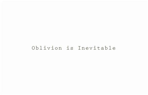 Oblivion Is Inevitable Words Quotes The Fault In Our Stars