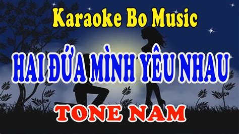 Karaoke Hai Đứa Mình Yêu Nhau Tone Nam Bo Music Youtube