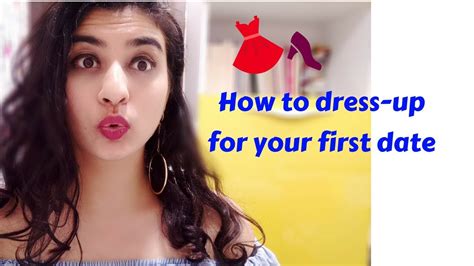 How To Dress Up For Your First Date First Date Style Advice Prerna