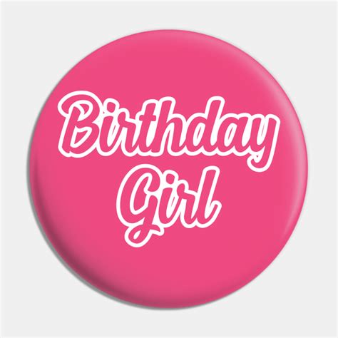 Birthday Girl Birthday Pin Teepublic