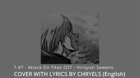 attack on titan ost t kt english vocal version by chryels hiroyuki sawano youtube