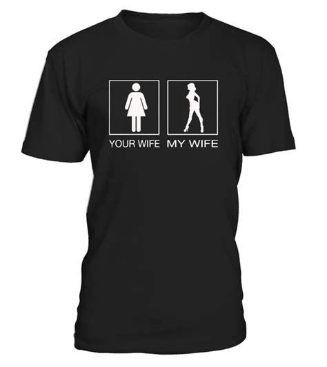 Pin On Your Wife My Wife Tshirt