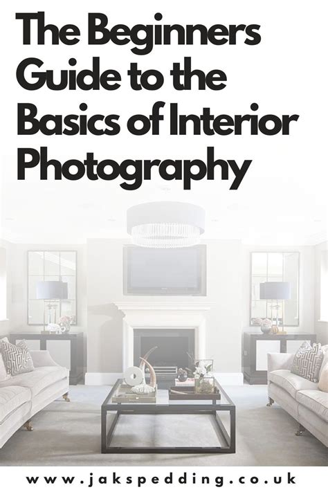 The Beginners Guide To The Basics Of Interior Photography