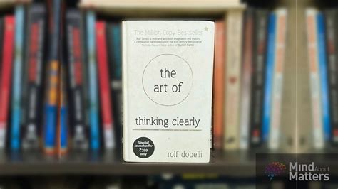 The Art Of Thinking Clearly Book Review Mind About Matters