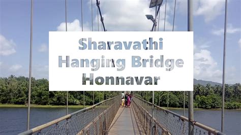Sharavathi Hanging Bridge Honnavar Uttara Kannada Karnataka