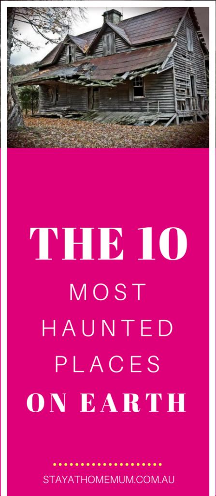 The 10 Most Haunted Places On Earth Stay At Home Mum
