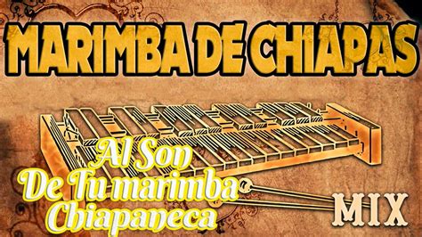 Marimba De Chiapas Las Mejores Marimbas Orquestas Puras Marimbas