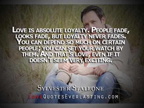 Collection by siccander • last updated 2 weeks ago. '' Sylvester Stallone - Love is absolute loyalty. People fade, looks fade,'' | Flickr - Photo ...