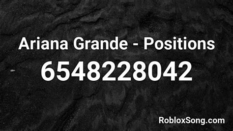 Ariana Grande Positions Roblox Id Roblox Music Codes