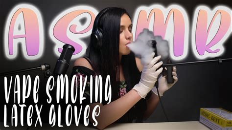 Smoking Vape With Latex Gloves With Rox Stereo Sub Requested Asmr Blowing Smoke Youtube