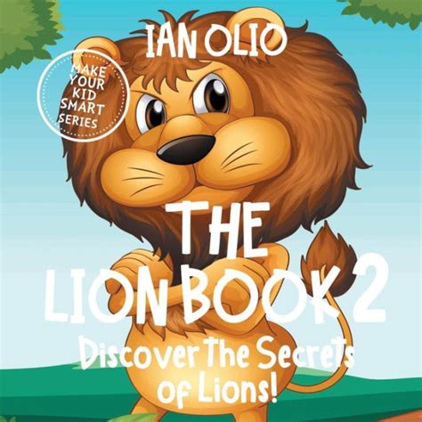 The Lion Book 2 Discover The Secrets Of Lions Make Your Kid Smart