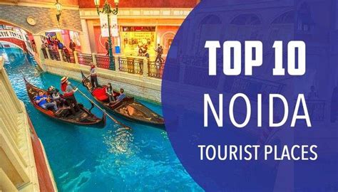 Top 10 Amazing Tourist Places In Noida Hangout Places In Noida