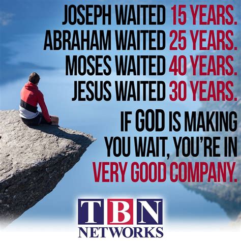 Joseph Waited 15 years. Abraham waited 25 years. Moses waited 40 years. Jesus waited 30 years 